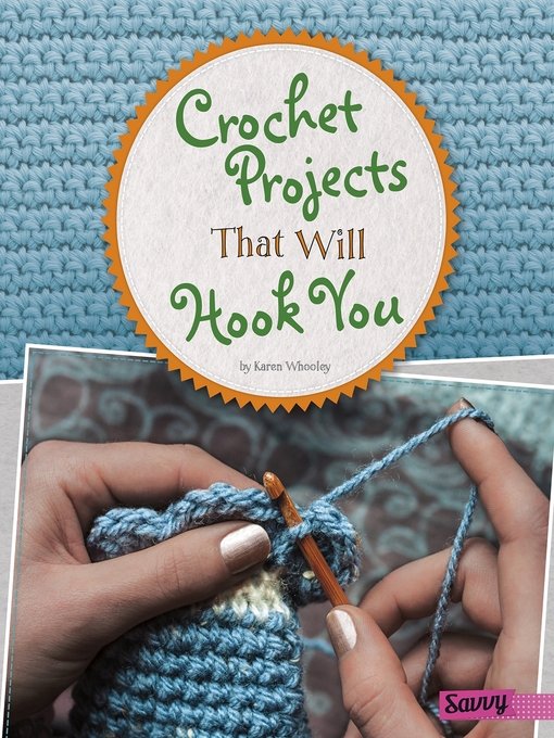 Title details for Crochet Projects That Will Hook You by Karen Whooley - Available